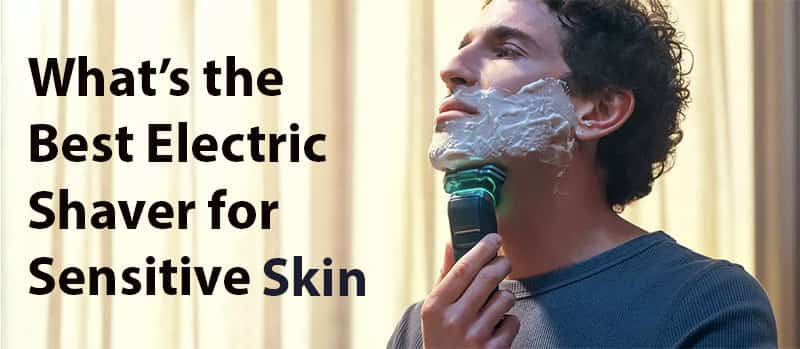 what is the best electric shaver for sensitive skin?